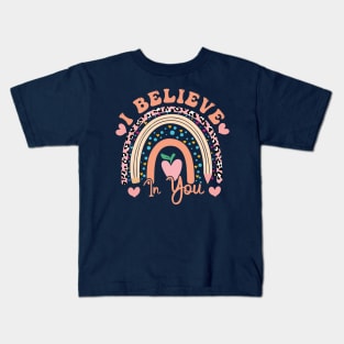 Rainbow I Believe In You Teacher Testing Day  I Believe In You Teacher day Kids T-Shirt